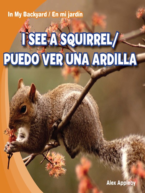 Title details for I See a Squirrel / Puedo ver una ardilla by Alex Appleby - Available
